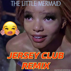 The Little Mermaid (JERSEY CLUB REMIX)