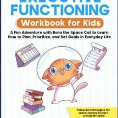 [EBOOK] 📖 Executive Functioning Workbook for Kids: A Fun Adventure with Bora the Space Cat to Lear