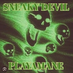 PLAYAMANE- SNEAKY DEVIL