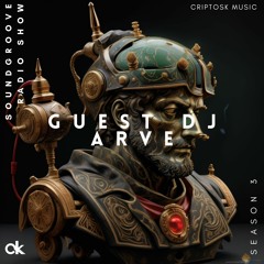 Soundgroove Radio Show S3 EP3 - Guest DJ Arve(MX)