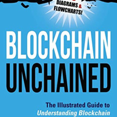 ACCESS KINDLE 🖋️ Blockchain Unchained: The Illustrated Guide to Understanding Blockc