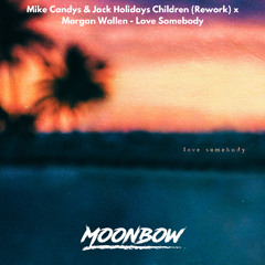 Morgan Wallen - Love Somebody (Children Rework) [Moonbow Mashup]