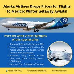 Alaska Airlines Drops Prices For Flights To Mexico Winter Getaway Awaits!