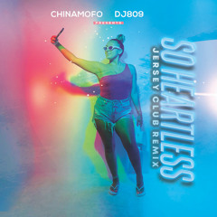 CHINAMOFO PROD. BY DJ809 - SO HEARTLESS JERSEY CLUB MIX