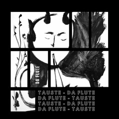 TAUSTE - Da Flute [FREE DL]