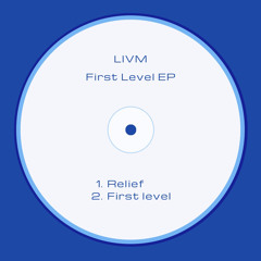 LIVM - Relief [First Level EP]