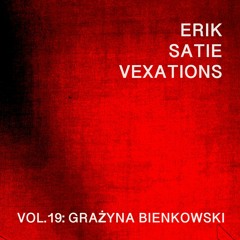 Erik Satie & Grażyna Bienkowski: Vexations, vol.19 3mvt "The March of the Janissaries"
