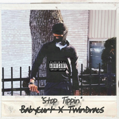 BabyCurt x Twindracs - Stop Tippin [Prod. mahxltxl]