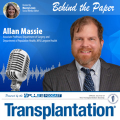 Episode 8: Behind The Paper with Allan Massie - Transplantation Journal