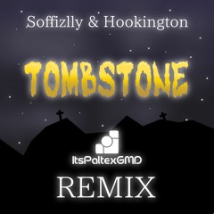 Soffizlly & Hookington - Tombstone (ItsPaltexGMD Remix)