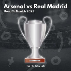 Road To Munich 2025: Arsenal vs Real Madrid