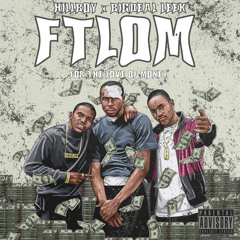 HillBoy Ft. BigDealLeek - F.T.L.O.M (For The Love Of Money)