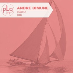 PLUG IN RADIO PODCAST 46 - ANDRE DIMUNE