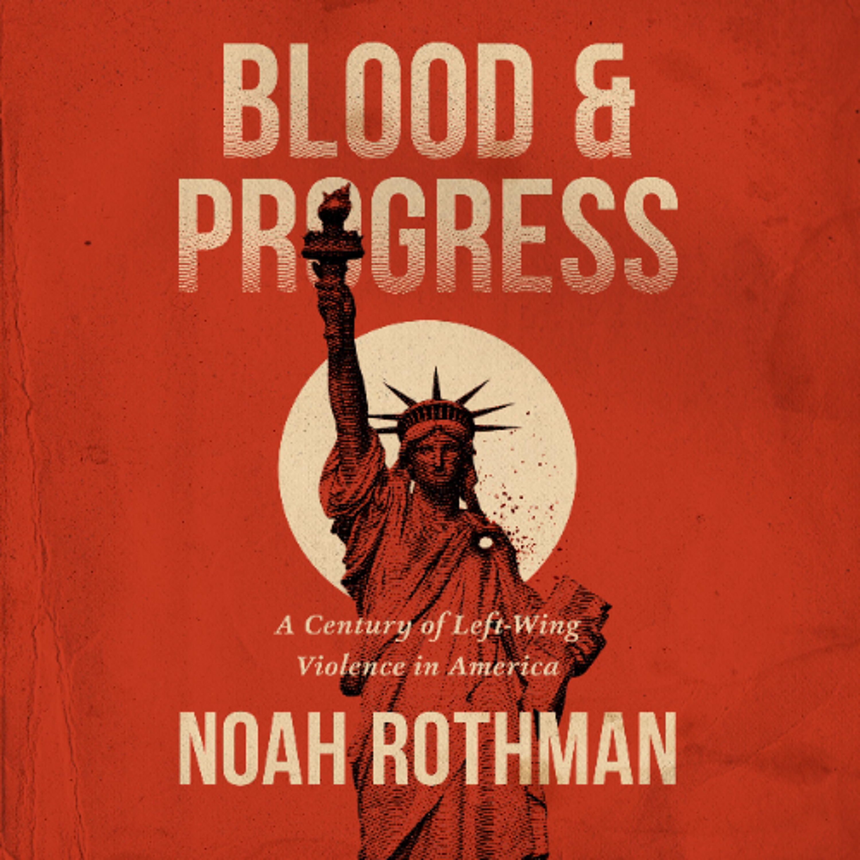 Blood and Progress by Noah Rothman Read by Noah Rothman episode artwork