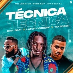 Técnica - Gaia Beat x Laton Cordeiro x Tio Edson