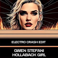 Gwen Stefani - Hollaback Girl (Electro Crash Edit) [FREE DL]