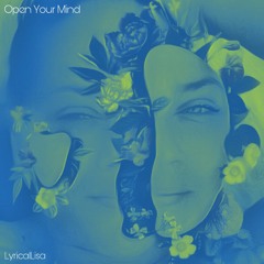 Open Your Mind - LyricalLisa