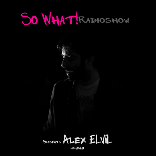 So What Radioshow 343/Alex ElVíl
