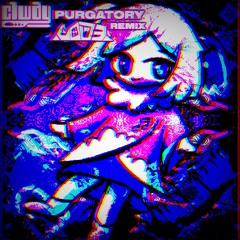 clwdy - PURGATORY (C0D3 Remix)