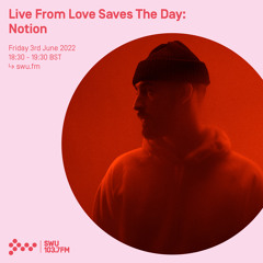 Notion - Live From Love Saves The Day 03RD JUN 2022