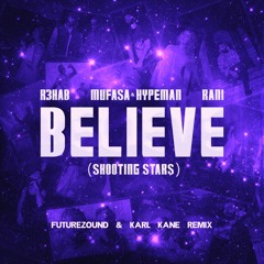 Believe (Shooting Stars) (Futurezound x KARL KANE Extended Remix) +2 Semitones