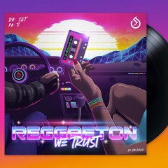 IN REGGAETON WE TRUST - DJ SLIT