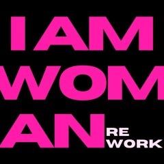 I Am Woman - Rework