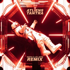 ATLiens - Tantra (Bernz & Los Jefes remix)