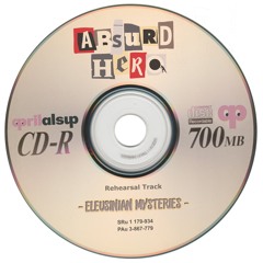 ABSURD Rehearsal Track: ELEUSINIAN MYSTERIES