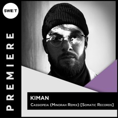 PREMIERE : Kiman - Cassiopeia (Minorah Remix) [Somatic Records]