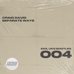 Craig David | Separate Ways (IDOL UKG Bootleg 004)