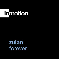 Forever (inmotion bootleg) - Zulan (FREE DOWNLOAD)