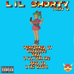 lil shawty prt 2 (prod king koopa)