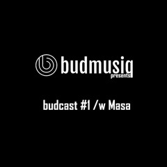 budcast #1 /w Masa