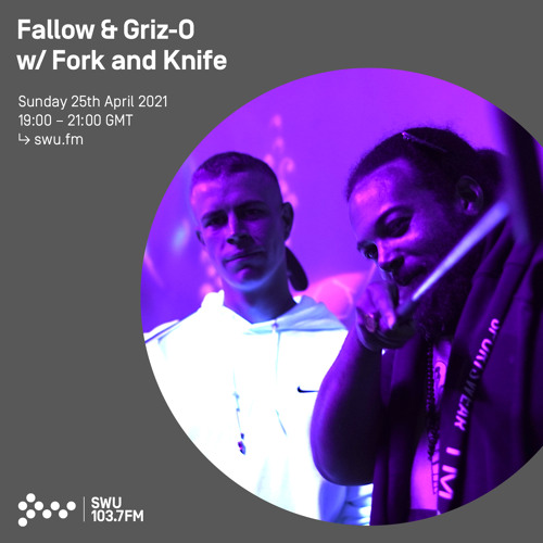 Fallow & Griz-O w/ Fork and Knife - 25th APR 2021