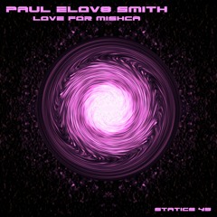 PAUL ELOV8 SMITH - Love For Mishca [Statics 45] Out now!