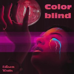 COLORBLIND - Edison Watts