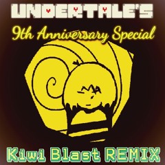 KIWI BLAST (Undertale Mix)【Undertale's 9th Anniversary】