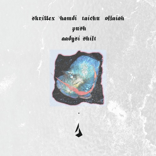 Skrillex, Hamdi, TAICHU & OFFAIAH - Push (Aadysi Shift)