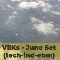 ViiKs - June Djset (techno - Industrial - Ebm)