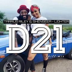 Shenseea Ft Tarrus Riley - (Dj D21 Chill Mix - Lighter).mp3