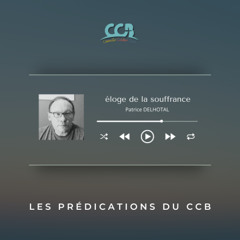 Eloge de la souffrance - Patrice DELHOTAL - CCB - 28/12/2025