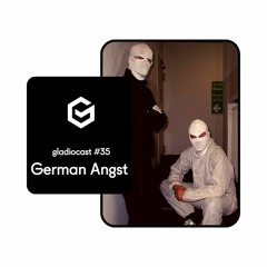 Gladiocast #35 - German Angst