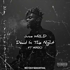 Juice WRLD - Dead In The Night Ft Maro (Made By Maro.officialedits)