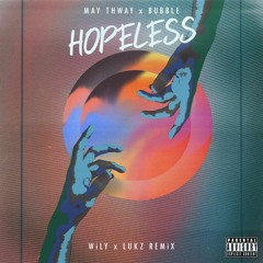 May Thway x Bubble - Hopeless (LUKZ & WiLY Remix)