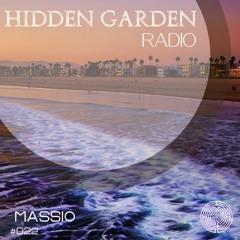 Hidden Garden Radio #022 by Massio