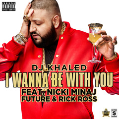 I Wanna Be With You (feat. Nicki Minaj, Future & Rick Ross)