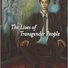 [Access] EPUB 📝 The Lives of Transgender People by Genny Beemyn   Ph.D.,Susan Rankin