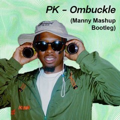 PK - Ombuckle (Manny Mashup Bootleg) [FREE DOWNLOAD]