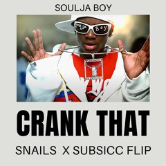 Soulja Boy - Crank That (SNAILS x SUBSICC FLIP)